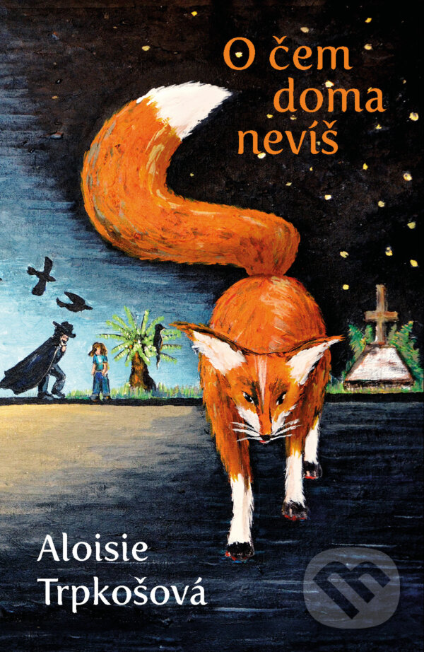 Levně O čem doma nevíš - Aloisie Trpkošová - kniha z kategorie Fantasy