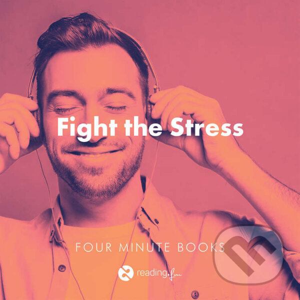 Audiokniha: Fight the Stress (Dan Harris, Ethan Kross, Jon Kabat-Zinn, Richard Carlson a Robert M. Sapolsky). reading.fm, 2024