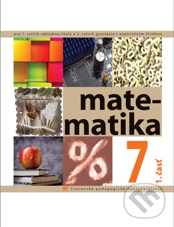 Kniha: Matematika pre 7. ročník ZŠ - 1. časť (Ivan Teplička, Ondrej Šedivý a Soňa Čeretková). SPN - Mladé letá, 2022
