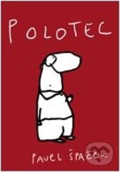 Kniha: Polotec (Pavel Špaček). Volvox Globator, 2016