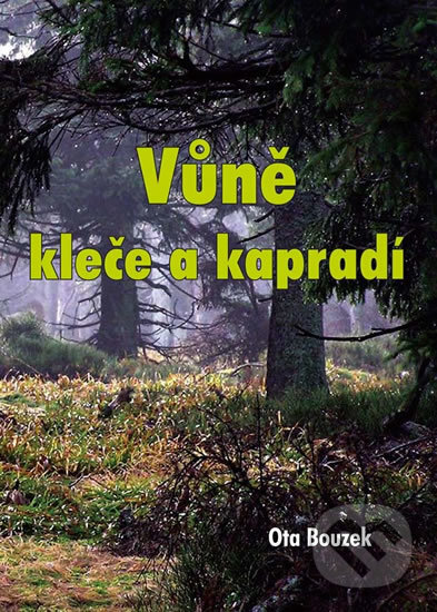 Levně Vůně kleče a kapradí - Ota Bouzek - kniha z kategorie Beletria