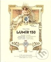 Levně Lumír 150 (Sbormistři českoslovanského zpěváckého spolku Lumír ve Vídni) - kniha z kategorie Hudba