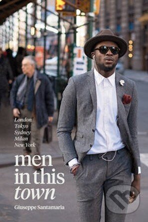Levně Men in this Town (London, Tokyo, Sydney, Milan, New York) - kniha z kategorie Fotografie