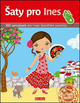 Levně Šaty pro Ines (300 samolepek pro tvé španělské panenky) - kniha z kategorie Omaľovávanky, vystrihovanie, papier