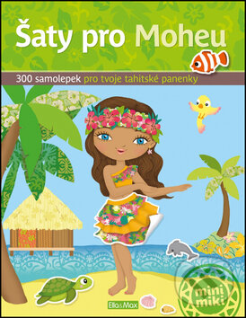 Levně Šaty pro Moheu (300 samolepek pro tvé tahitské panenky) - kniha z kategorie Omaľovávanky, vystrihovanie, papier