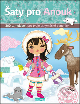 Levně Šaty pro Anouk (300 samolepek pro tvé eskymácké panenky) - kniha z kategorie Omaľovávanky, vystrihovanie, papier