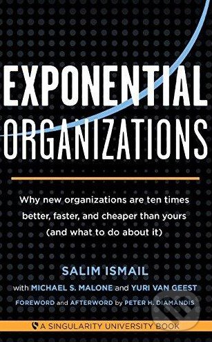 Levně Exponential Organizations (Why New Organizations are Ten Times Better, Faster, and Cheaper Than Yours (and What to Do About it)) - kniha z kategorie…