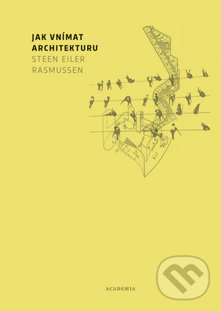Jak vnímat architekturu - Steen Eiler Rasmussen, Academia, 2016