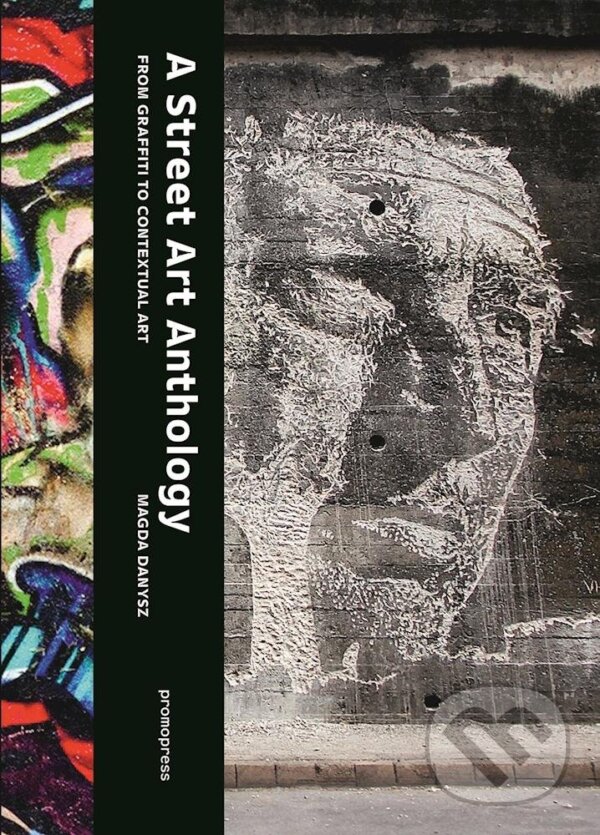 Kniha: Street Art Anthology (Magda Danysz). Promopress, 2016