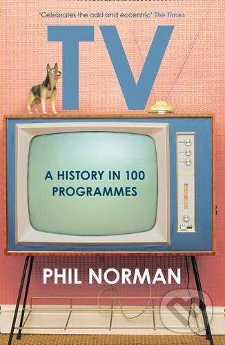 Levně Television (A History In 100 Programmes) - Phil Norman - kniha z kategorie História