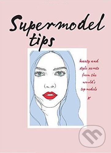 Levně Supermodel Tips (Runway Secrets from the World's Top Models) - kniha z kategorie Zdravie a životný štýl