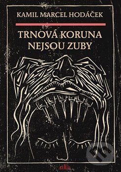Levně Trnová koruna nejsou zuby - Kamil Marcel Hodáček - kniha z kategorie Poézia