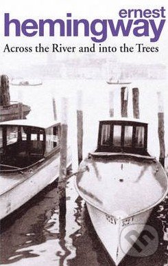 Levně Across the River and into the Trees - Ernest Hemingway - kniha z kategorie Beletria