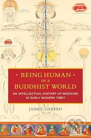 Kniha: Being Human In A Buddhist World (Janet Gyatso). Columbia University Press, 2016