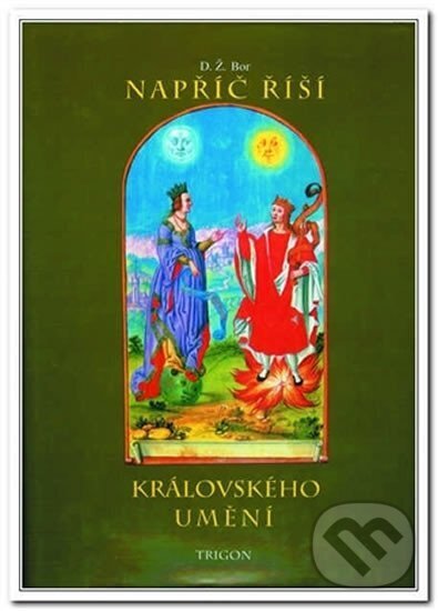 Kniha: Napříč říší královského umění (Ž. D. Bor). Trigon, 1995