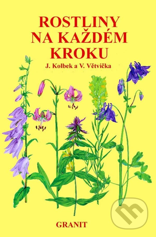 Kniha: Rostliny na každém kroku (Jiří Kolbek a Václav Větvička). Granit, 2000