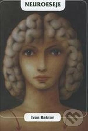 Kniha: Neuroeseje (Ivan Rektor). Triton, 2011