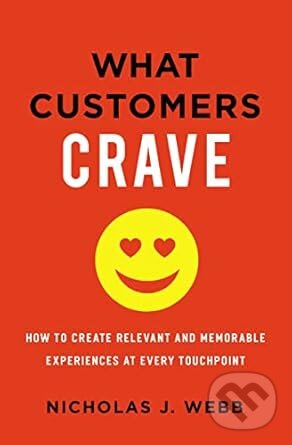 Levně What Customers Crave (How to Create Relevant and Memorable Experiences at Every Touchpoint) - kniha z kategorie Podnikanie