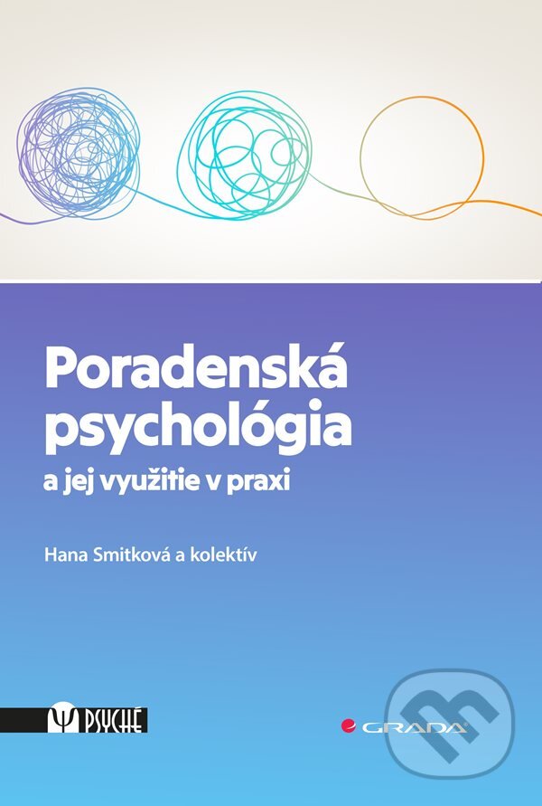 Levně Poradenská psychológia a jej využitie v praxi - Hana Smitková, kolektív autorov - kniha z kategorie Psychiatria