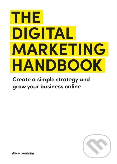 Levně The Digital Marketing Handbook (Create a simple strategy and grow your business online) - kniha z kategorie Online marketing