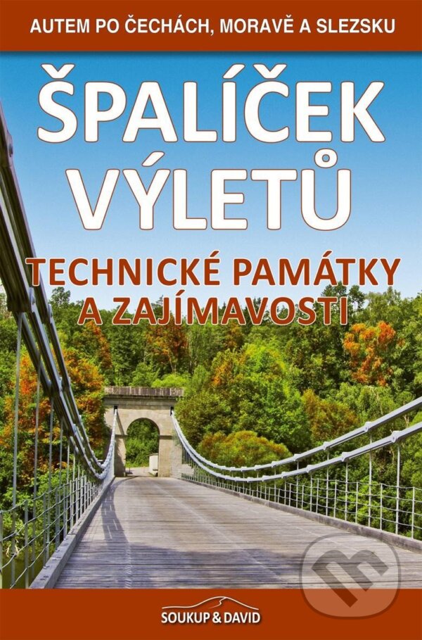 Kniha: Špalíček výletů – Technické památky a zajímavosti (Peter David a Vladimír Soukup)
