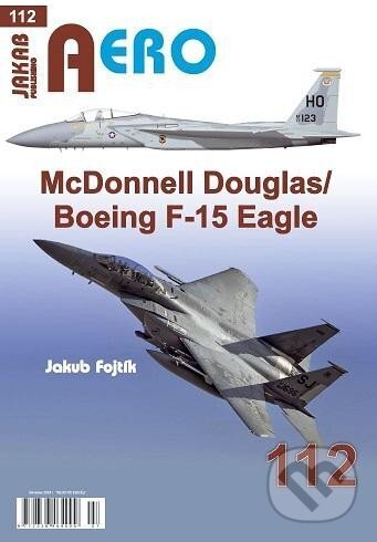 Levně AERO 112 McDonnell Douglas/Boeing F-15 Eagle - Jakub Fojtík - kniha z kategorie Vojenstvo