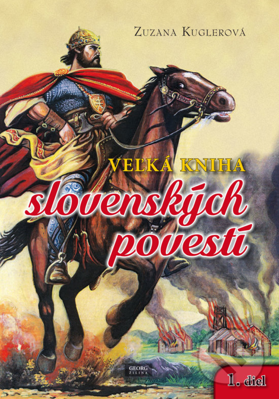 Veľká kniha slovenských povestí - Zuzana Kuglerová (ilustrator Ivan Pavliska), Georg, 2016