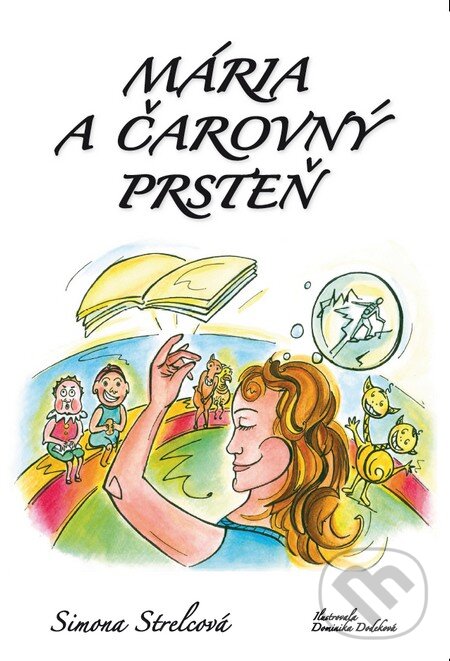 Levně Mária a čarovný prsteň - Simona Strelcová, Dominika Dodeková (ilustrácie) - kniha z kategorie Rozprávky