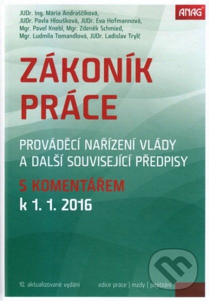 Levně Zákoník práce (Prováděcí nařízení vlády a další související předpisy s komentářem k 1. 1. 2016) - kniha z kategorie Pracovné právo