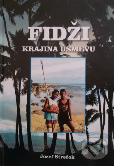 Levně Fidži (Krajina úsmevu) - Jozef Strečok - kniha z kategorie Cestopisy