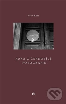Levně Ruka z černobílé fotografie - Věra Rosí - kniha z kategorie Poézia