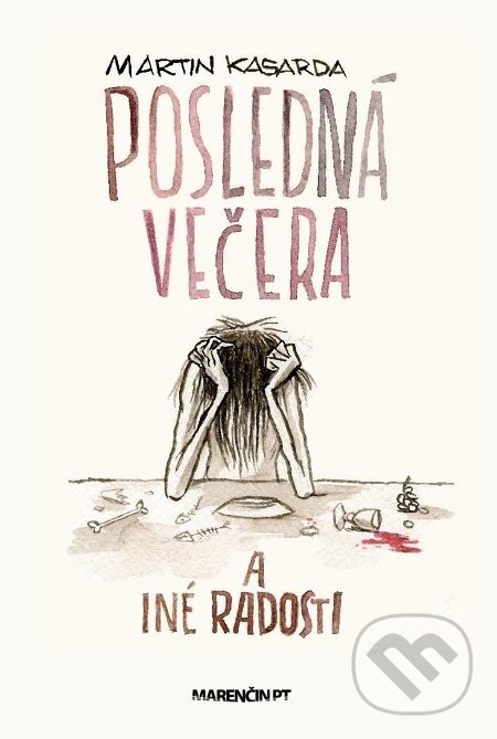 E-kniha: Posledná večera a iné radosti (Martin Kasarda). Marenčin PT, 2013