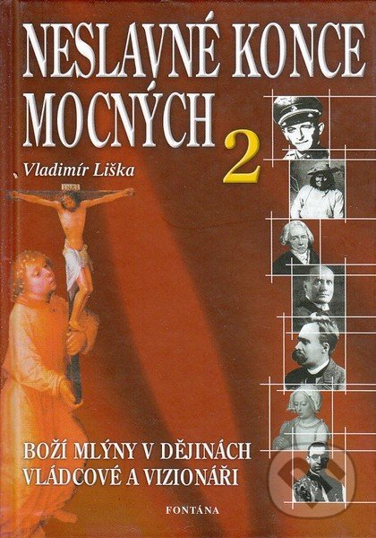 Levně Neslavné konce mocných 2 (vládcové a vizionáři) - Liška Vladimír - kniha z kategorie Životopisy