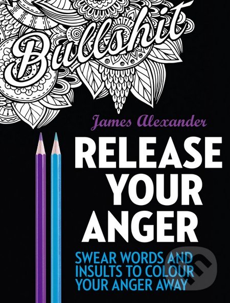 Levně Release Your Anger - James Alexander - kniha z kategorie Pre dospelých