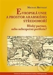 Levně Evropská unie a prostor arabského Středomoří - Michael Brtínský - kniha z kategorie Politológia a politika