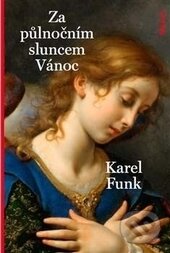 Levně Za půlnočním sluncem Vánoc - Karel Funk - kniha z kategorie Spiritualita