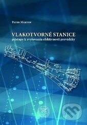 Levně Vlakotvorné stanice (Prístupy k zvyšovaniu efektívnosti prevádzky) - kniha z kategorie Automobily a doprava