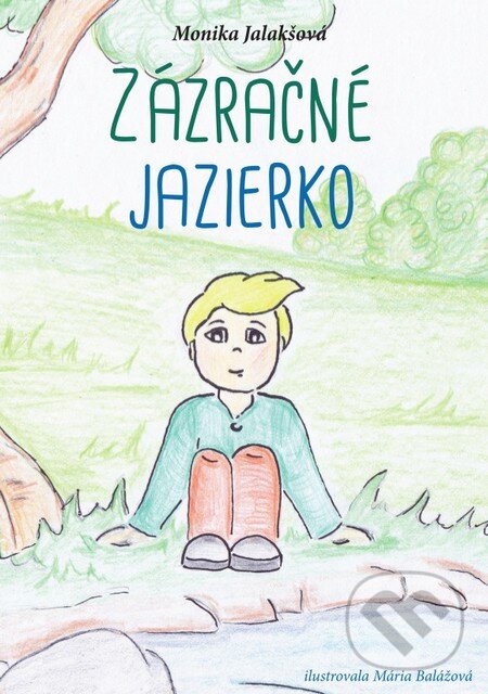Levně Zázračné jazierko - Monika Jalakšová - kniha z kategorie Rozprávky