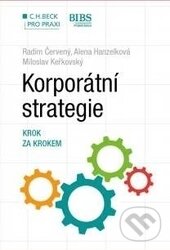 Levně Korporátní strategie. Krok za krokem - Radim Červený, Alena Hanzelková, Miloslav Keřkovský - kniha z kategorie Investovanie