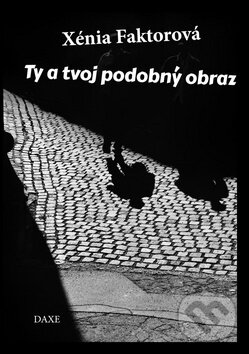 Levně Ty a tvoj podobný obraz - Xénia Faktorová - kniha z kategorie Sci-fi a fantasy