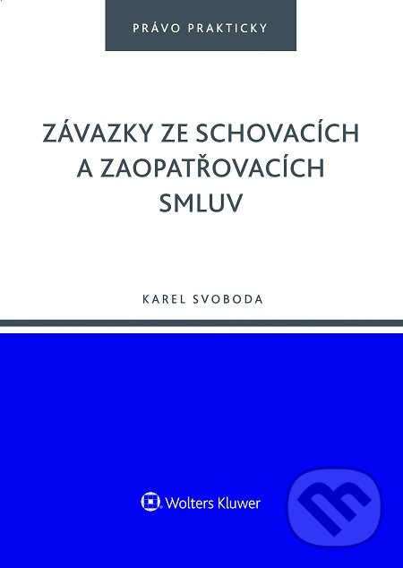 E-kniha: Závazky ze schovacích a zaopatřovacích smluv (Karel Svoboda). Wolters Kluwer, 2016
