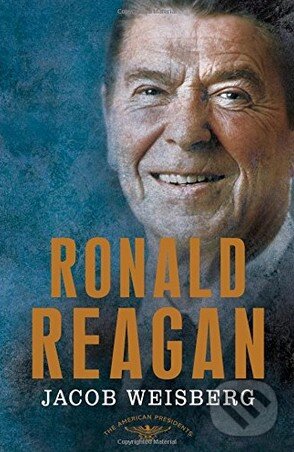 Levně Ronald Reagan (The 40th President, 1981-1989) - Jacob Weisberg - kniha z kategorie Životopisy