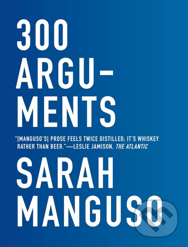 Levně 300 Arguments (Essays) - Sarah Manguso - kniha z kategorie Filozofia