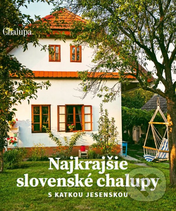 Levně Najkrajšie slovenské chalupy s Katkou Jesenskou - Jaroslav Pavliga, Katarína Jesenská - kniha z kategorie História