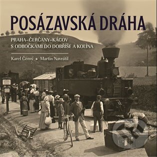 Levně Posázavská dráha Praha-Čerčany-Kácov s odbočkami do Dobříše a Kolína - kniha z kategorie Obrazové publikácie