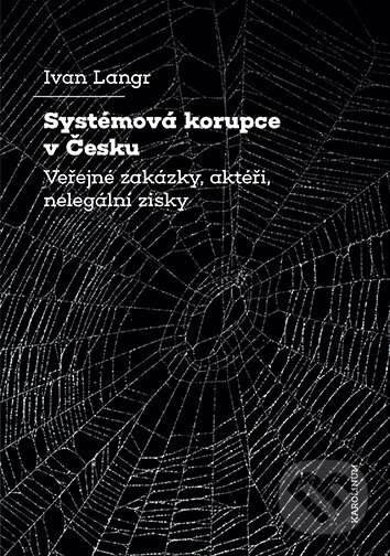 E-kniha: Systémová korupce v Česku (Ivan Langr). Karolinum, 2024