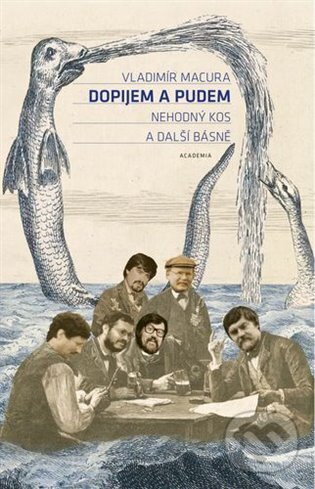 Levně Dopijem a pudem (Nehodný kos a další básně) - Vladimír Macura - kniha z kategorie Poézia