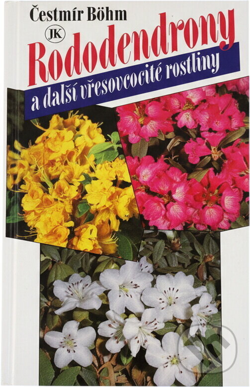 Kniha: Rododendrony a další vřesovcovité rostliny (Čestmír Böhm). , 1994