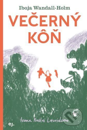 Levně Večerný kôň - Iboja Wandall-Holm, Ivana Kozlai Lauridsen (ilustrátor) - kniha z kategorie Naučné knihy