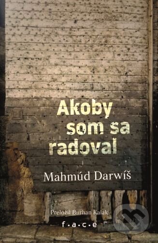 Levně Akoby som sa radoval - Mahmúd Darwiš - kniha z kategorie Eseje, úvahy a glosy
